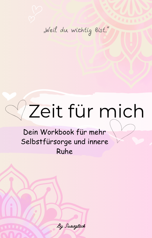 Zeit für mich – Dein Workbook zur Selbstfürsorge💛